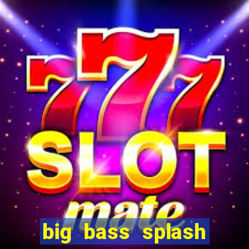 big bass splash demo betano